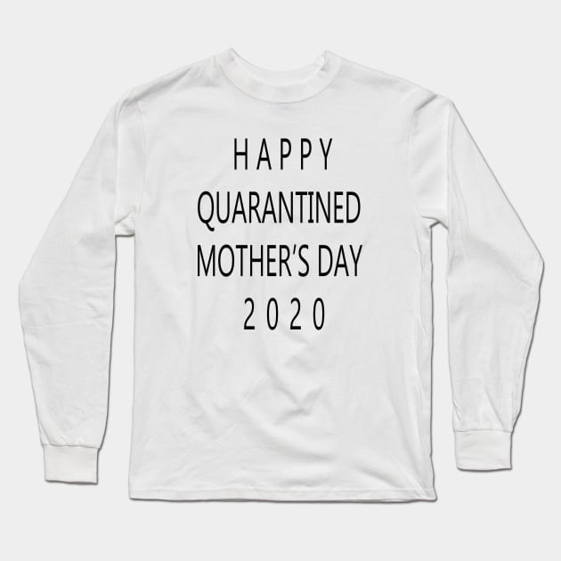 happy quarantined mothers day Long Sleeve T-Shirt by lmohib